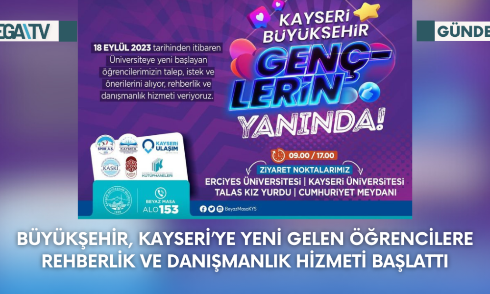 Büyükşehir, Kayseri’ye Yeni Gelen Öğrencilere Rehberlik Ve Danışmanlık Hizmeti Başlattı - Mega TV Web Haber Şablon - 2023-09-18T114329.830