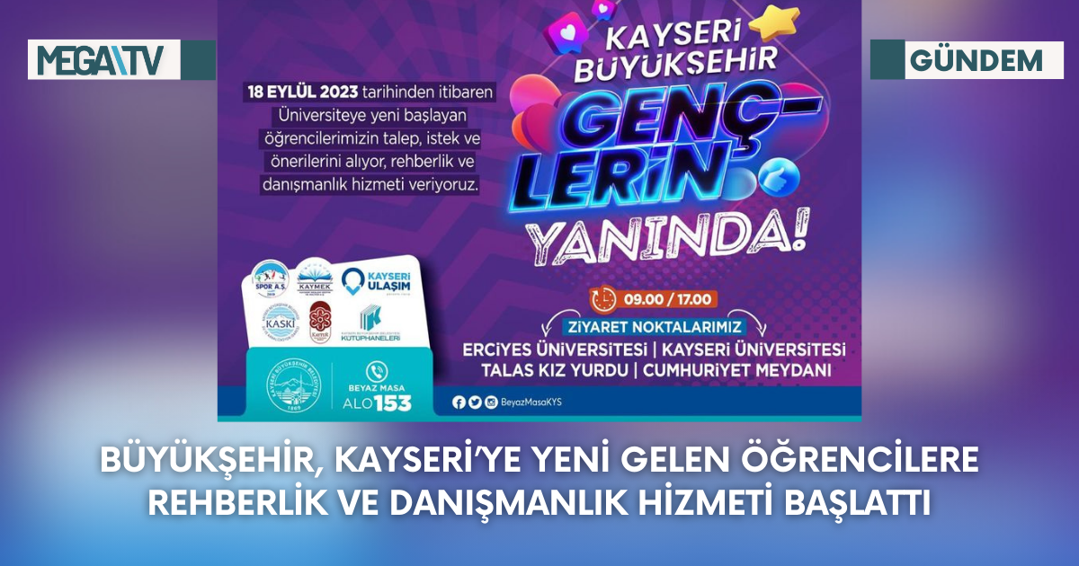 Büyükşehir, Kayseri’ye Yeni Gelen Öğrencilere Rehberlik Ve Danışmanlık Hizmeti Başlattı