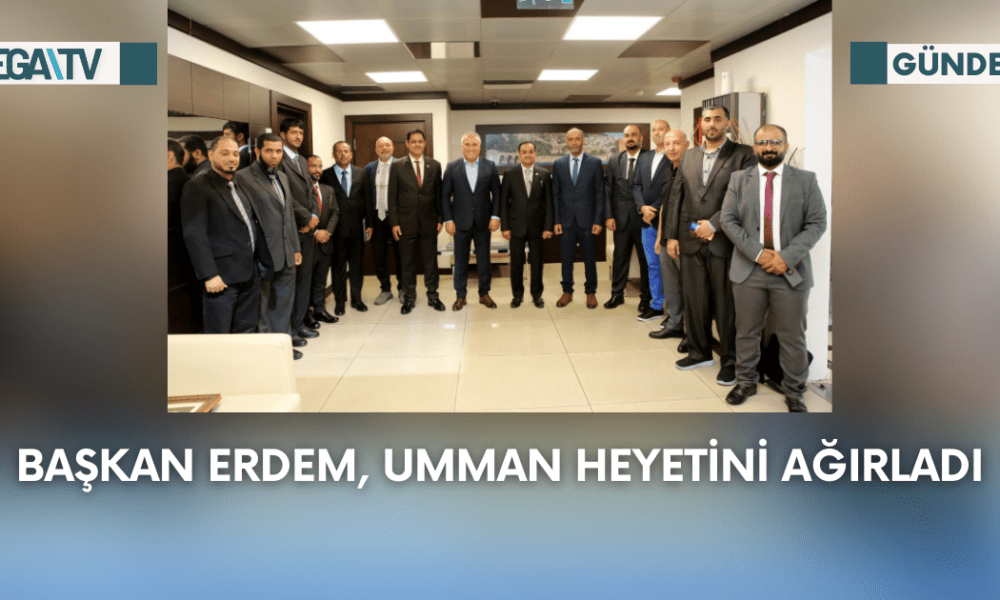 Başkan Erdem, Umman Heyetini Ağırladı - Mega TV Web Haber Şablon - 2023-09-18T161436.876
