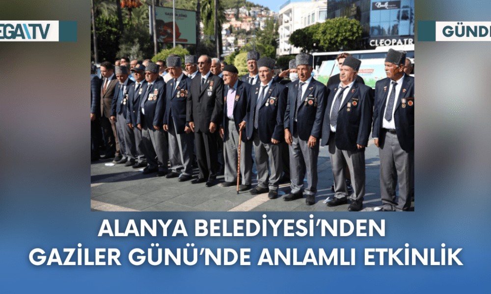 Alanya Belediyesi'nden Gaziler Günü'nde Anlamlı Etkinlik - Mega TV Web Haber Şablon - 2023-09-19T173855.071