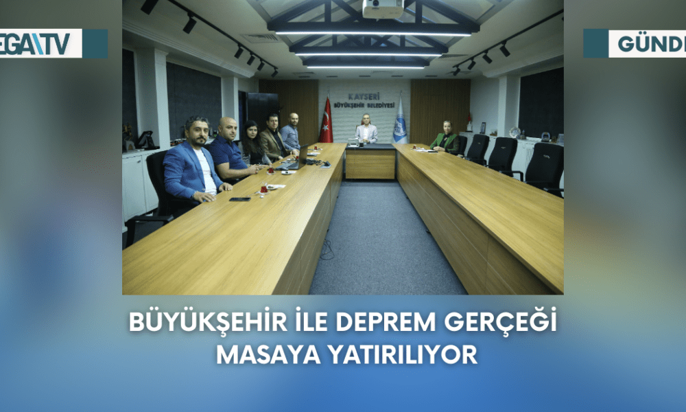 BÜYÜKŞEHİR İLE DEPREM GERÇEĞİ MASAYA YATIRILIYOR - Mega TV Web Haber Şablon - 2023-09-20T144243.091