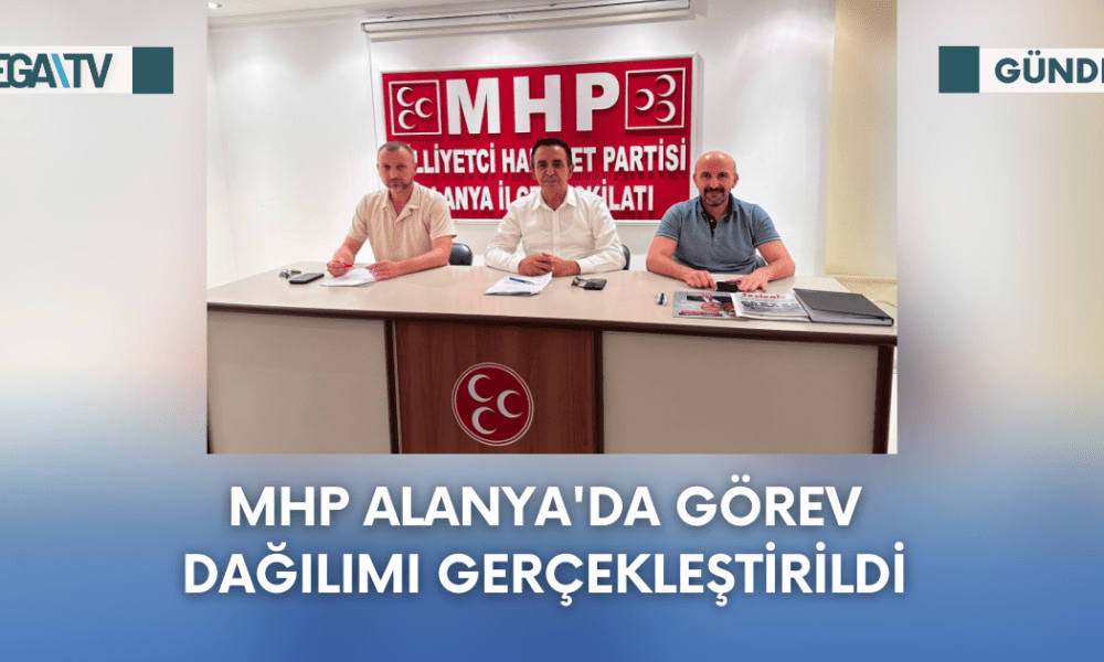 Mhp Alanya'da Görev Dağılımı Gerçekleştirildi - Mega TV Web Haber Şablon - 2023-09-20T160513.080