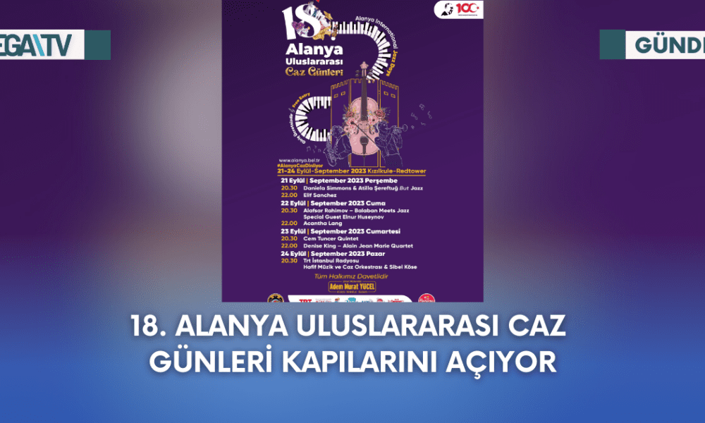 18. ALANYA ULUSLARARASI CAZ GÜNLERİ KAPILARINI AÇIYOR - Mega TV Web Haber Şablon - 2023-09-21T101645.142