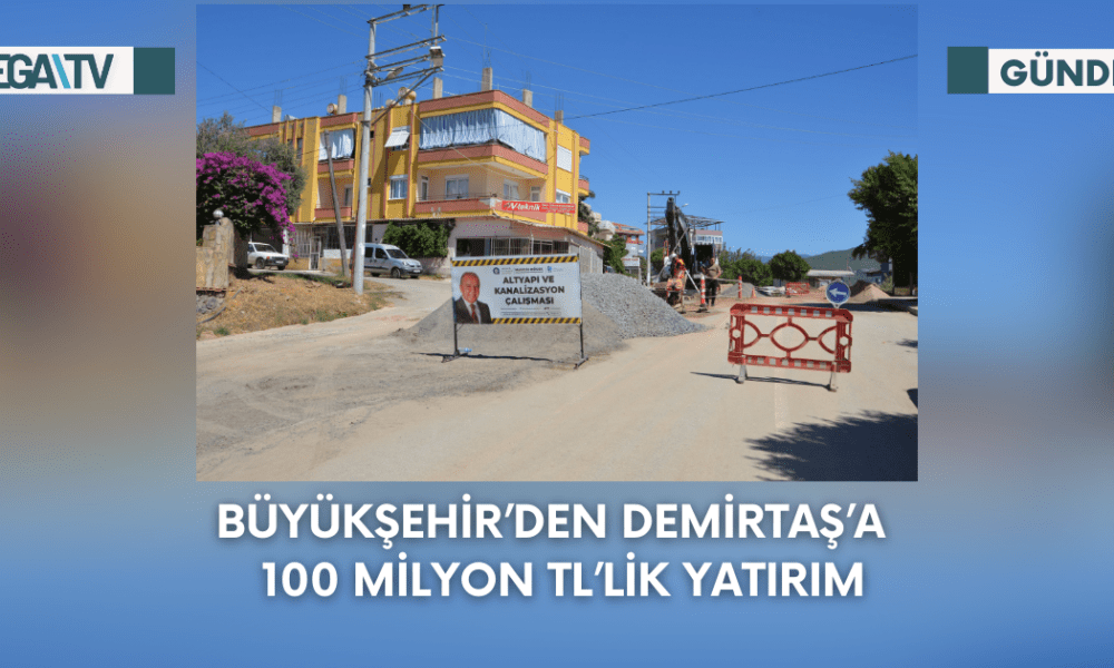 Büyükşehir’den Demirtaş’a 100 Milyon TL’lik Yatırım - Mega TV Web Haber Şablon - 2023-09-21T122013.422