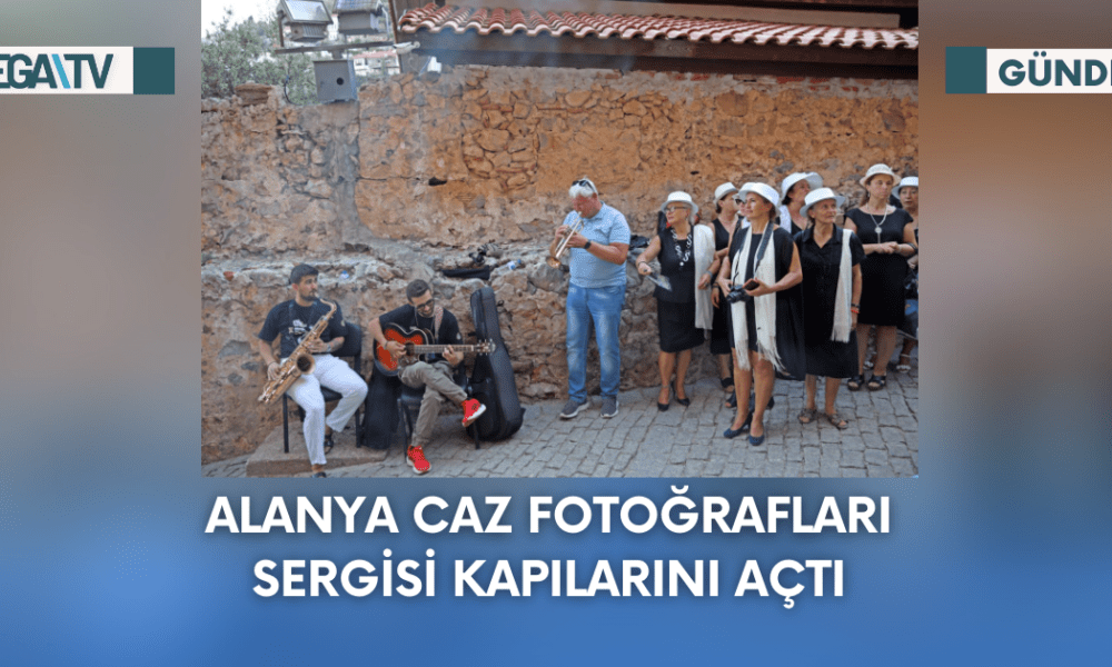 Alanya Caz Fotoğrafları Sergisi Kapılarını Açtı - Mega TV Web Haber Şablon - 2023-09-21T135115.193