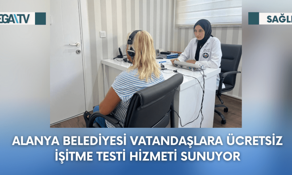 Alanya Belediyesi Vatandaşlara Ücretsiz İşitme Testi Hizmeti Sunuyor - Mega TV Web Haber Şablon - 2023-09-21T142645.119