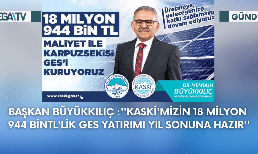 Başkan Büyükkılıç :''Kaski'mizin 18 Milyon 944 BinTl'lik Ges Yatırımı Yıl Sonuna Hazır'' - Mega TV Web Haber Şablon - 2023-09-22T130901.992