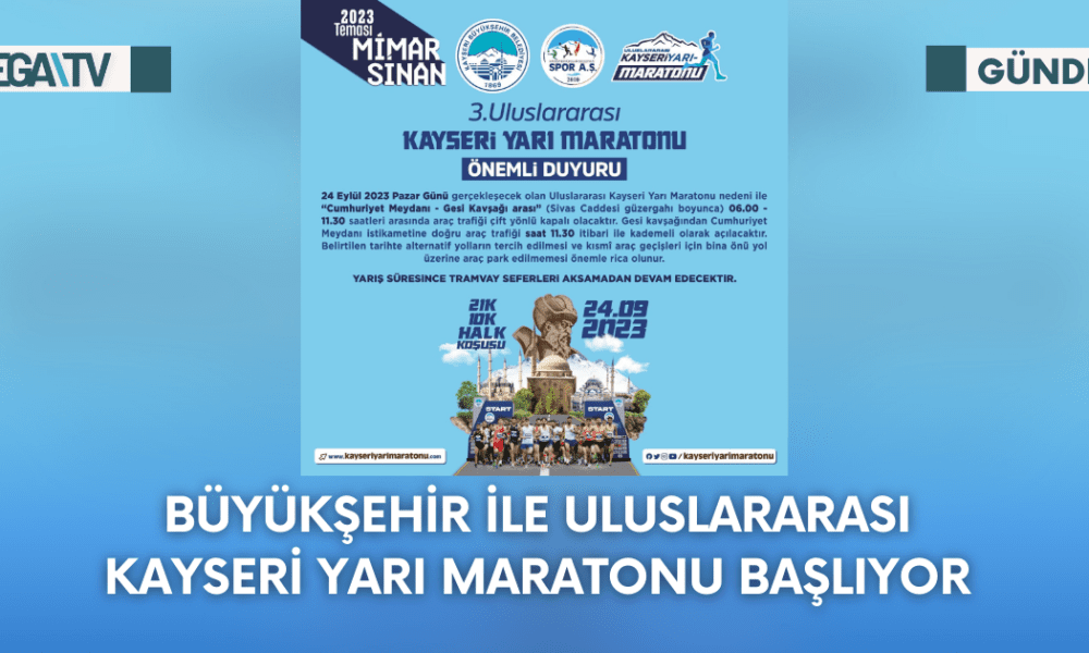 Büyükşehir İle Uluslararası Kayseri Yarı Maratonu Başlıyor - Mega TV Web Haber Şablon - 2023-09-22T151245.865