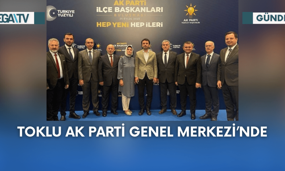 Toklu AK Parti Genel Merkezi’nde - Mega TV Web Haber Şablon - 2023-09-25T161211.530