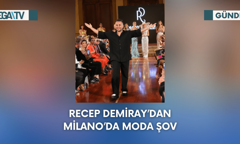 Recep Demiray’dan Milano’da moda şov - Mega TV Web Haber Şablon - 2023-09-27T092953.601