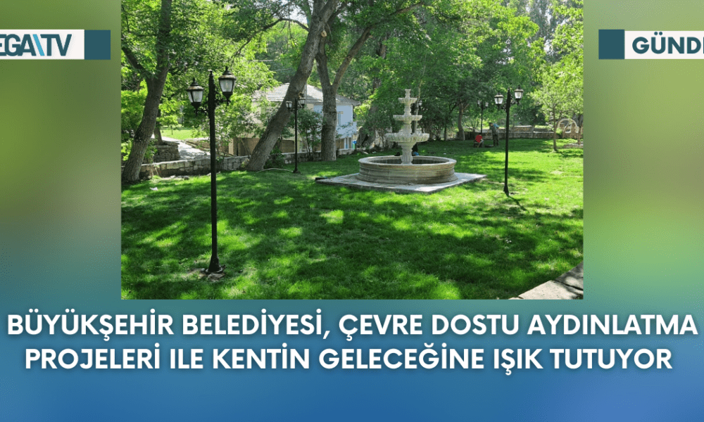 Büyükşehir Belediyesi, Çevre Dostu Aydınlatma Projeleri ile Kentin Geleceğine Işık Tutuyor - Mega TV Web Haber Şablon - 2023-09-27T110552.625