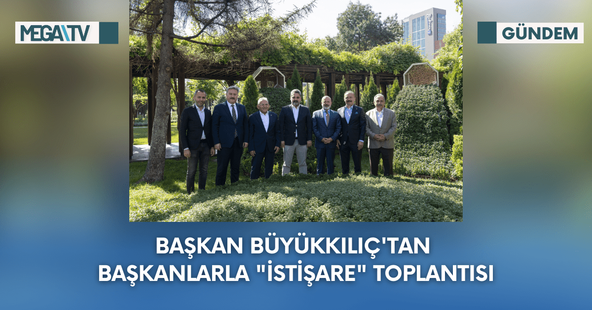 Başkan Büyükkılıç’tan Başkanlarla “İstişare” Toplantısı
