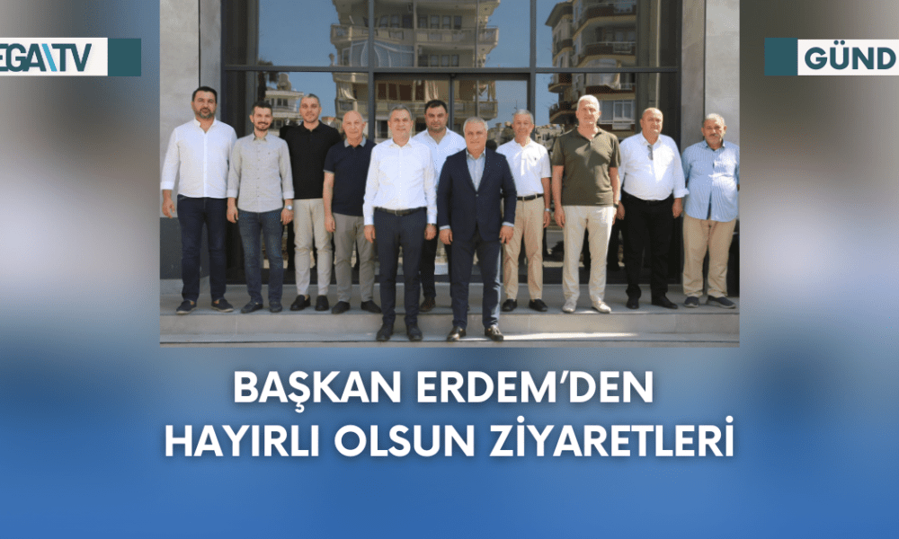 Başkan Erdem'den Hayırlı Olsun Ziyaretleri - Mega TV Web Haber Şablon - 2023-09-27T155913.673