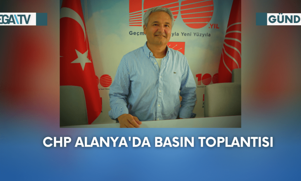 CHP Alanya'da Basın Toplantısı - Mega TV Web Haber Şablon - 2023-09-27T174836.631