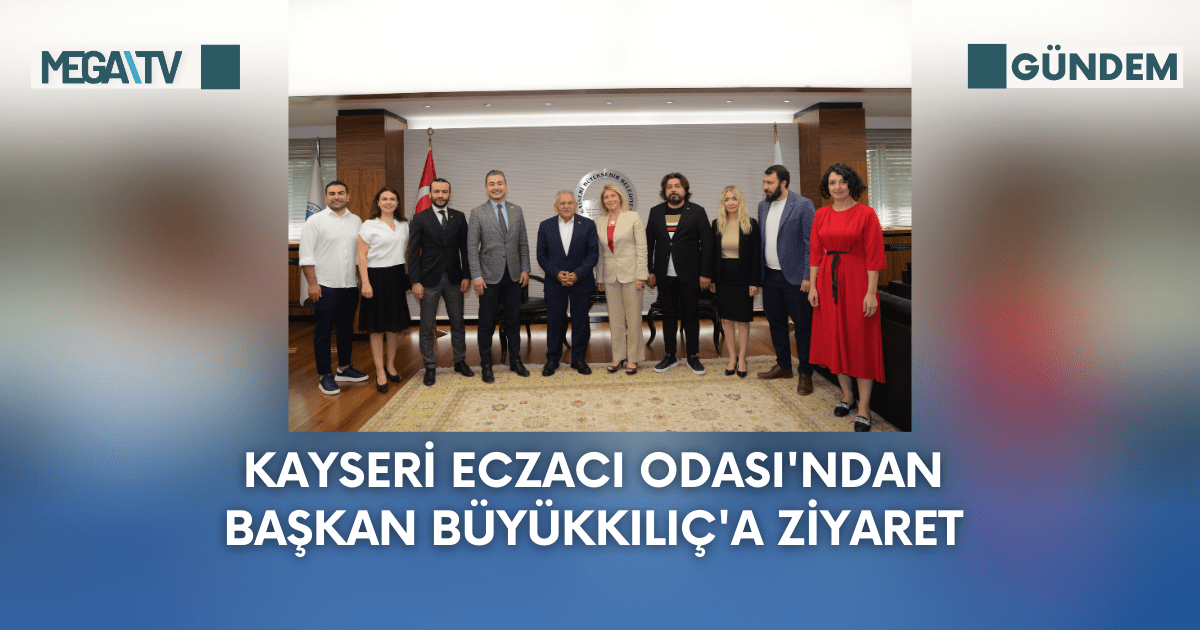Kayseri Eczacı Odası’ndan Başkan Büyükkılıç’a Ziyaret
