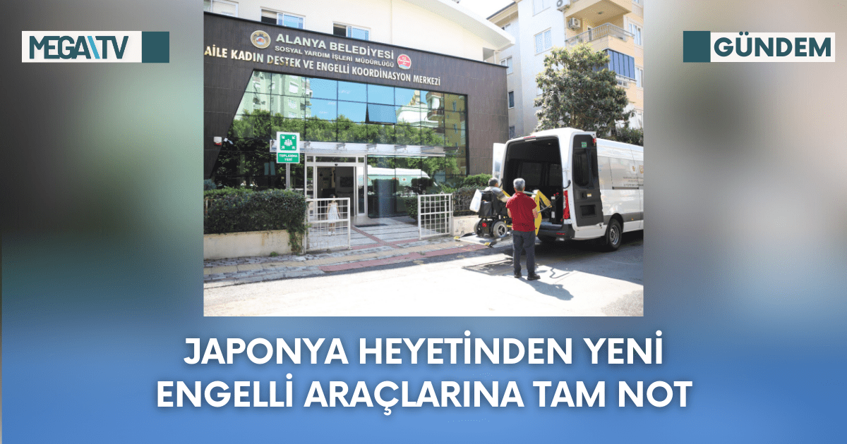 Japonya Heyetinden Yeni Engelli Araçlarına Tam Not