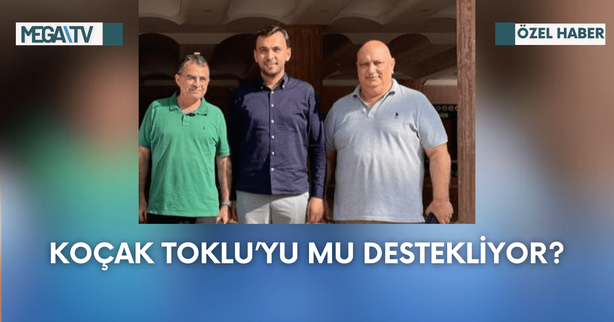 Koçak Toklu’yu Mu Destekliyor?