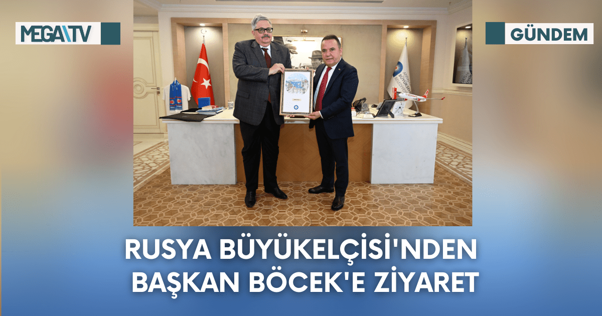Rusya Büyükelçisi’nden Başkan Böcek’e Ziyaret