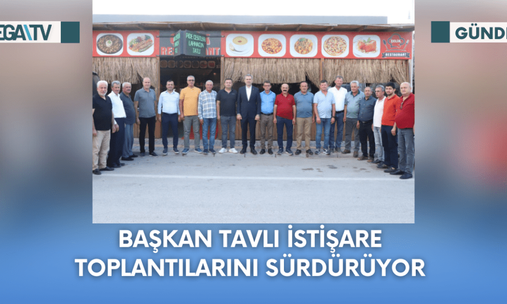 Başkan Tavlı İstişare Toplantılarını Sürdürüyor - Mega TV Web Haber Şablon - 2023-09-29T142918.085