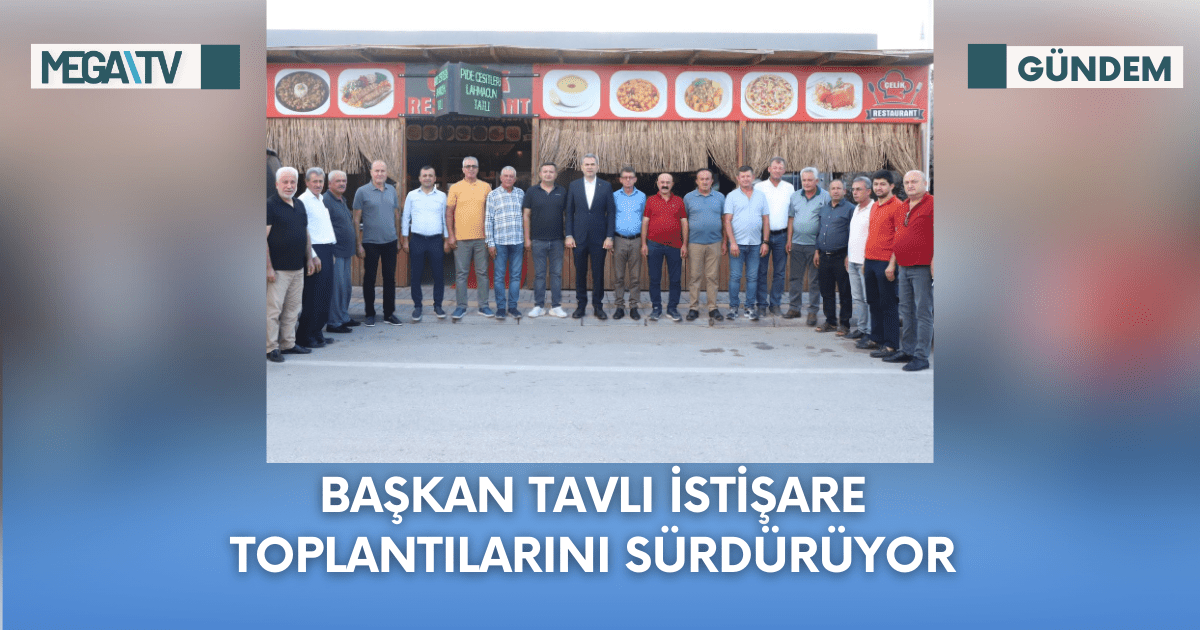 Başkan Tavlı İstişare Toplantılarını Sürdürüyor