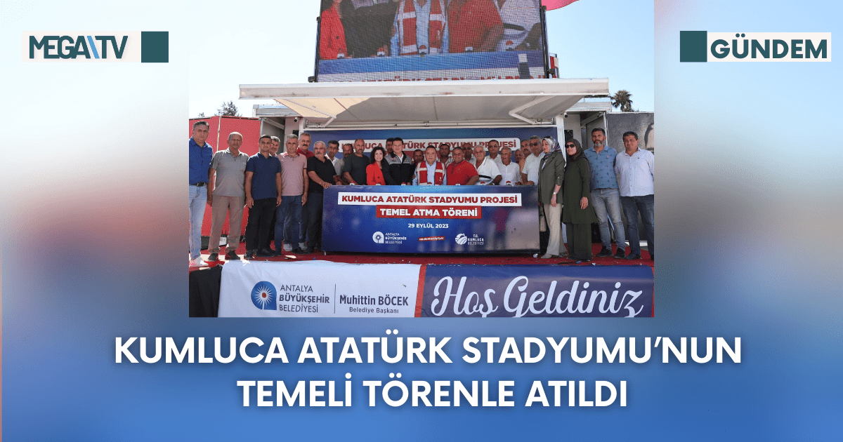 Kumluca Atatürk Stadyumu’nun Temeli Törenle Atıldı