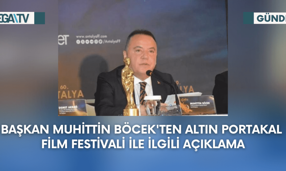 Başkan Muhittin Böcek'ten Altın Portakal Film Festivali İle İlgili Açıklama - Mega TV Web Haber Şablon - 2023-09-30T131712.148