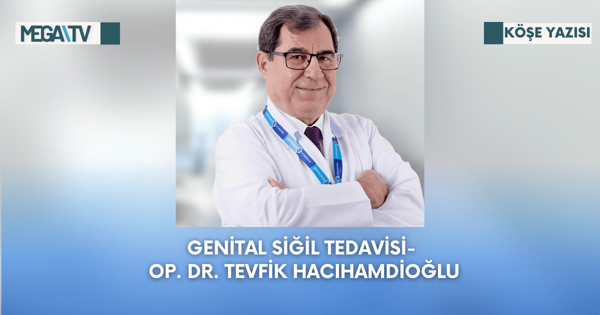 Köşe Yazısı-Genital Siğil Tedavisi- Op. Dr. Tevfik Hacıhamdioğlu