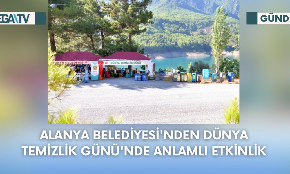 Alanya Belediyesi'nden Dünya Temizlik Günü'nde Anlamlı Etkinlik - Mega TV Web Haber Şablon (3)