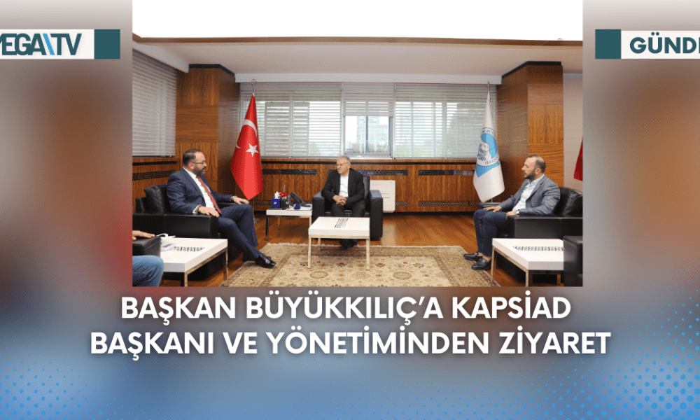 Başkan Büyükkılıç’a KAPSİAD Başkanı Ve Yönetiminden Ziyaret - Mega TV Web Haber Şablon (81)