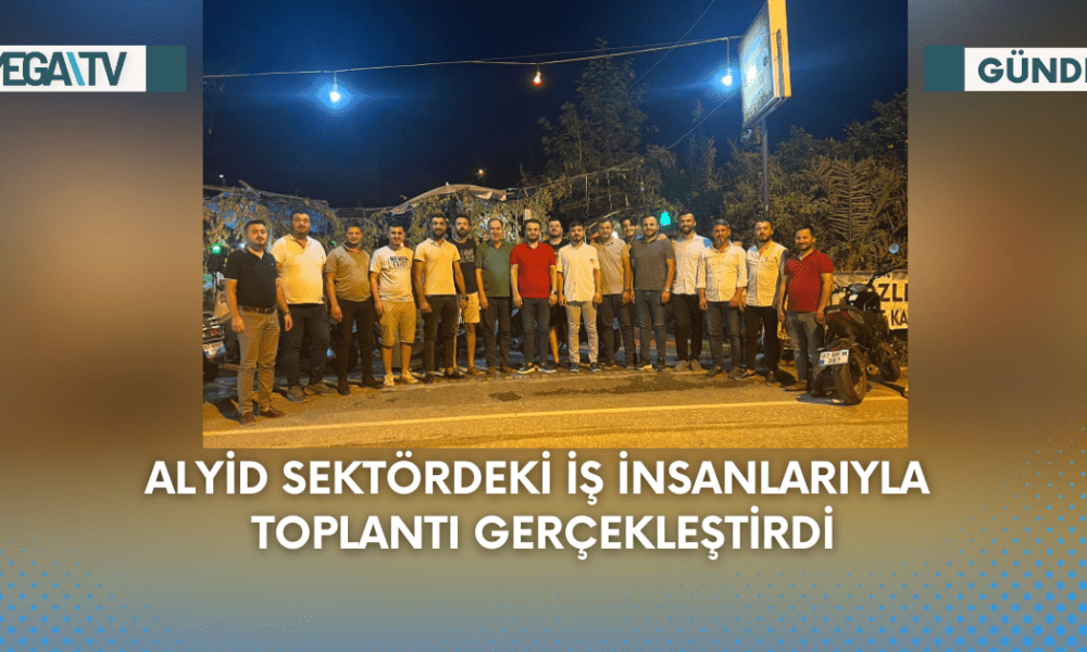 ALYİD Sektördeki İş İnsanlarıyla Toplantı Gerçekleştirdi - Mega TV Web Haber Şablon (82)
