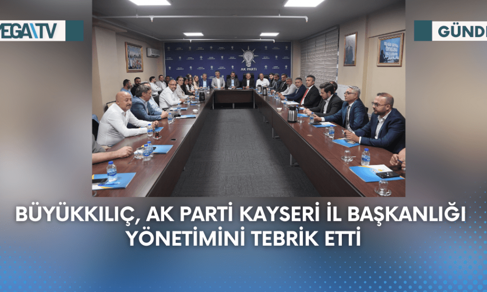 Büyükkılıç, AK Parti Kayseri İl Başkanlığı Yönetimini Tebrik Etti - Mega TV Web Haber Şablon (83)