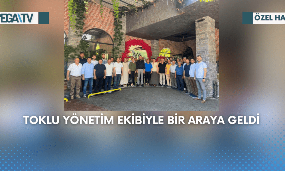 Toklu Yönetim Ekibiyle Bir Araya Geldi - Mega TV Web Haber Şablon (89)