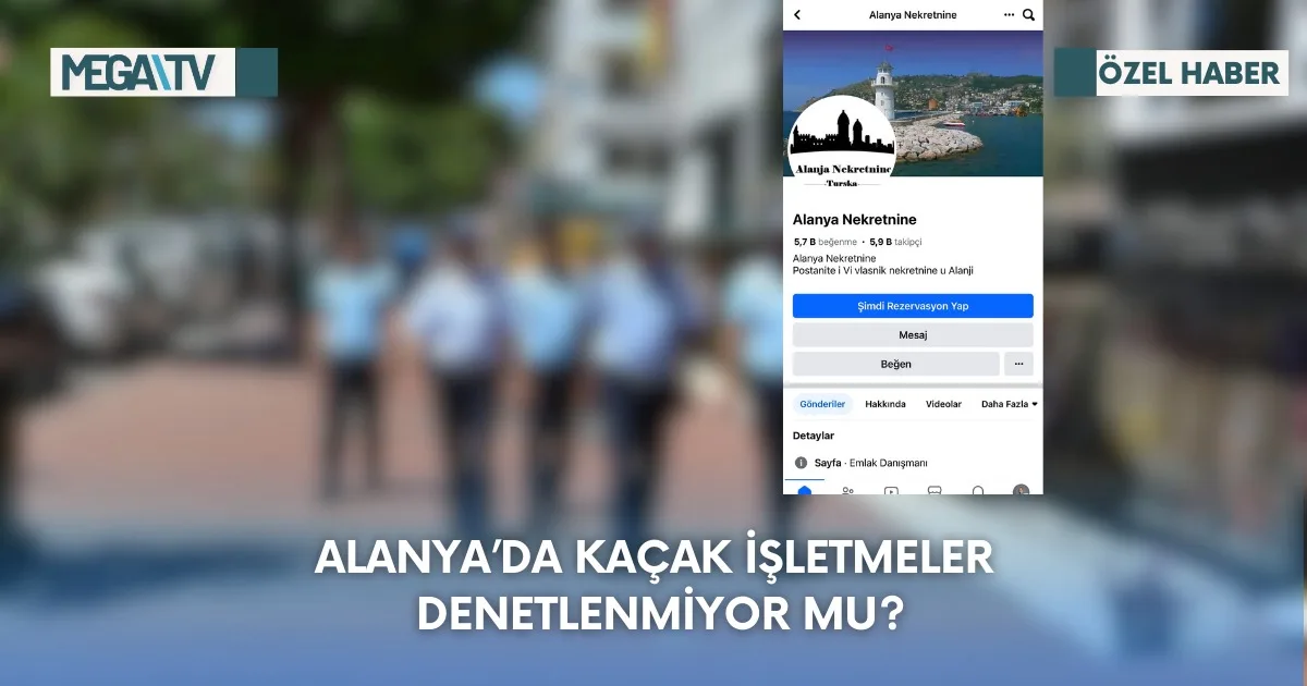 Alanya’da Kaçak İşletmeler Denetlenmiyor Mu?