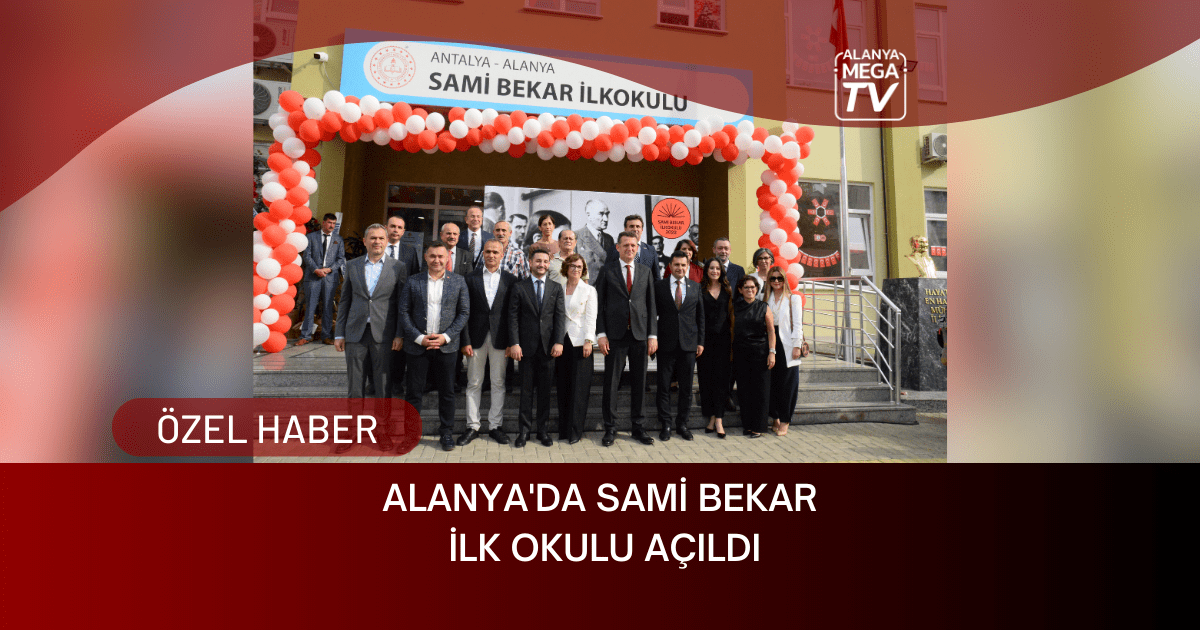 Alanya’da Sami Bekar İlk Okulu Açıldı