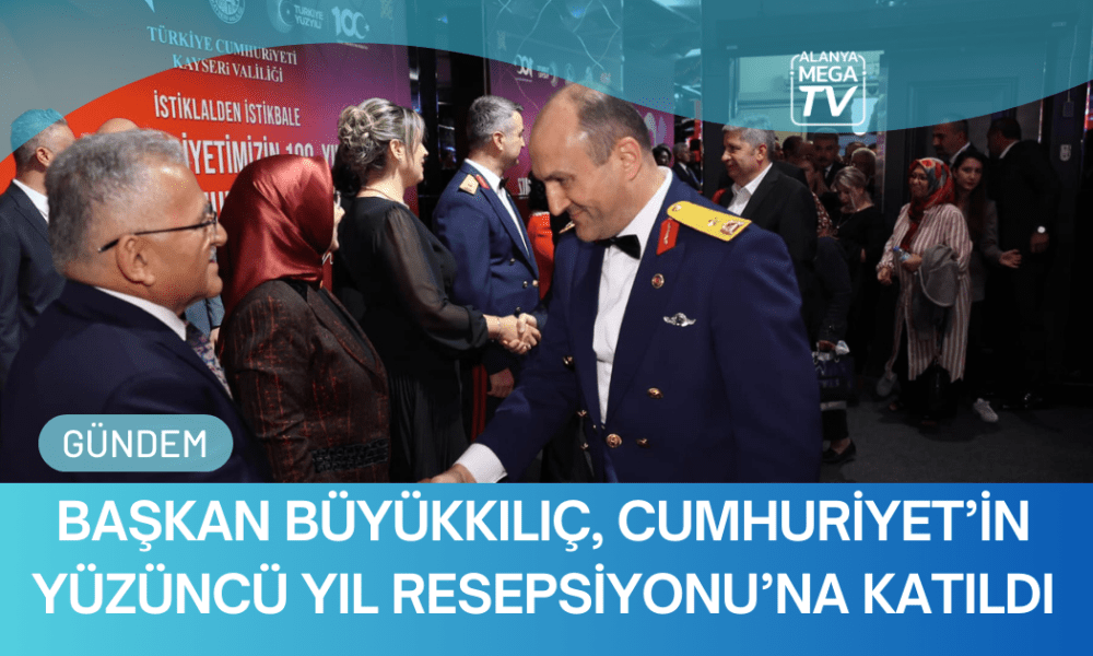 Başkan Büyükkılıç, Cumhuriyet’in Yüzüncü Yıl Resepsiyonu’na Katıldı - Mega TV WEBSİTE ŞABLON (34)