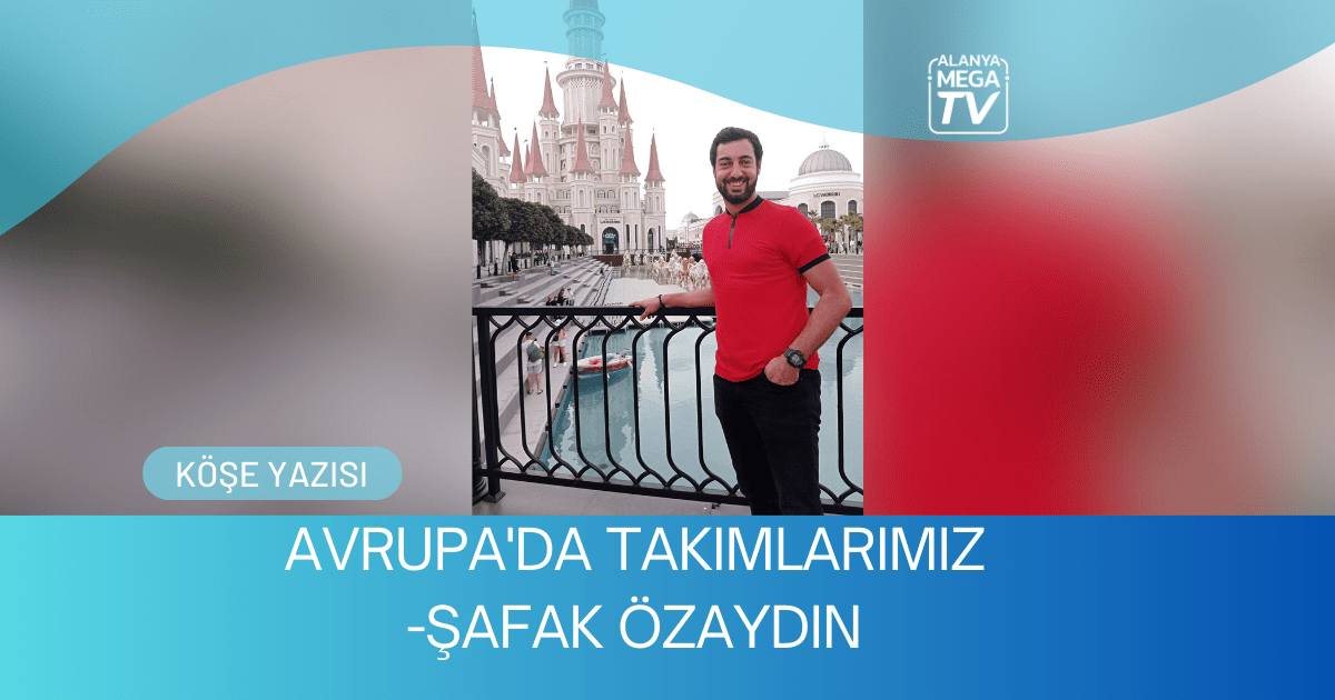 Avrupa’da Takımlarımız