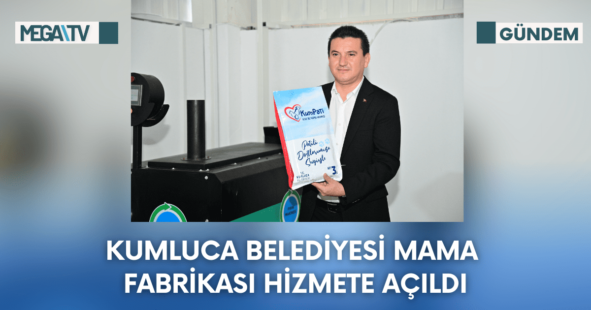 KUMLUCA BELEDİYESİ MAMA FABRİKASI HİZMETE AÇILDI