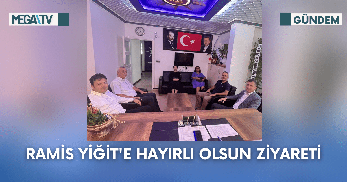 Ramis Yiğit’e Hayırlı OLsun Ziyareti