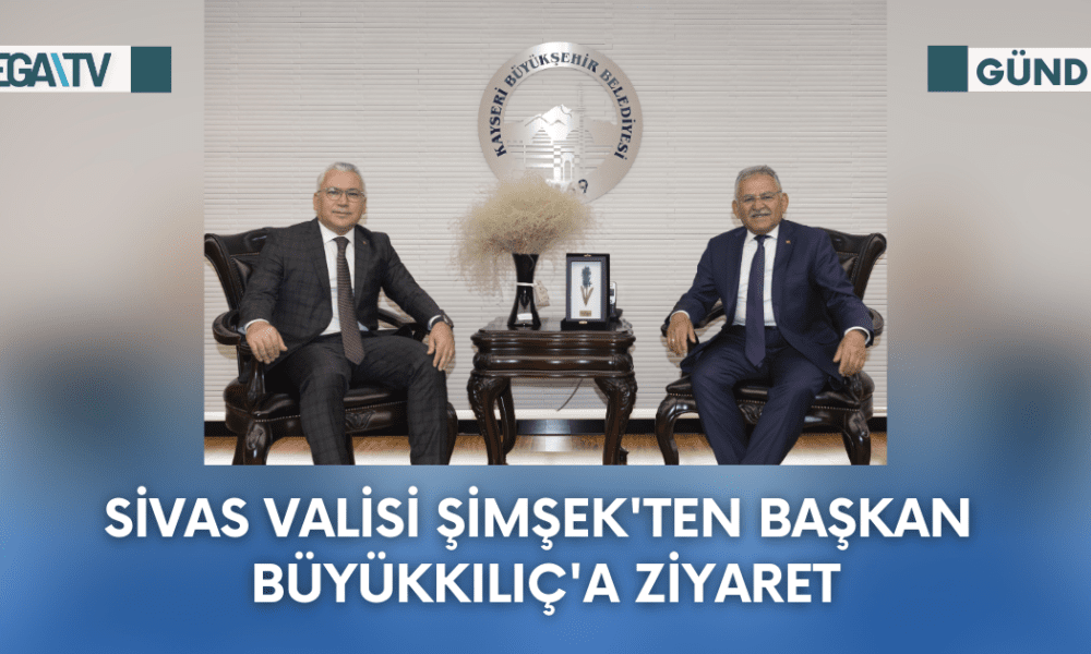 Sivas Valisi Şimşek'ten Başkan Büyükkılıç'a Ziyaret - Mega TV Web Haber Şablon (16)