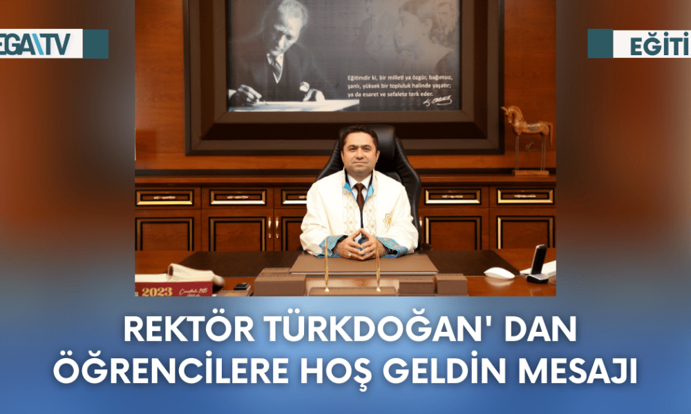 Rektör Türkdoğan' dan Öğrencilere Hoş Geldin Mesajı - Mega TV Web Haber Şablon - 2023-10-02T153805.256