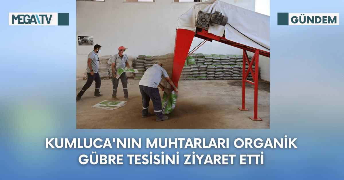 Kumluca’nın Muhtarları Organik Gübre Tesisini Ziyaret Etti