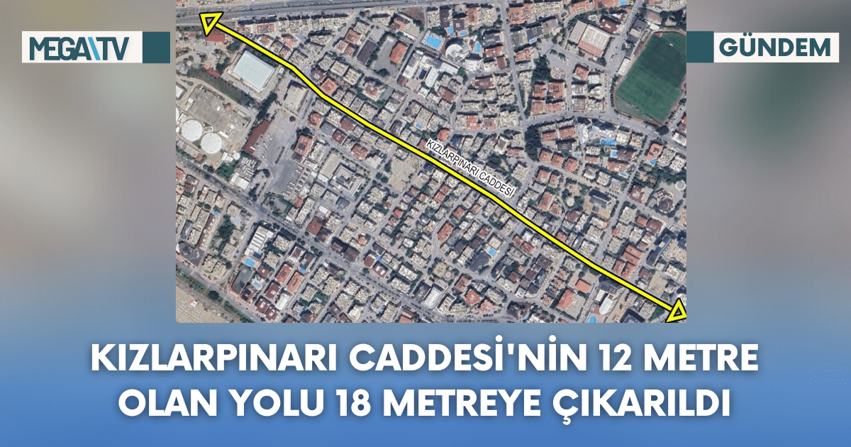 Kızlarpınarı Caddesi’nin 12 Metre Olan Yolu 18 Metreye Çıkarıldı