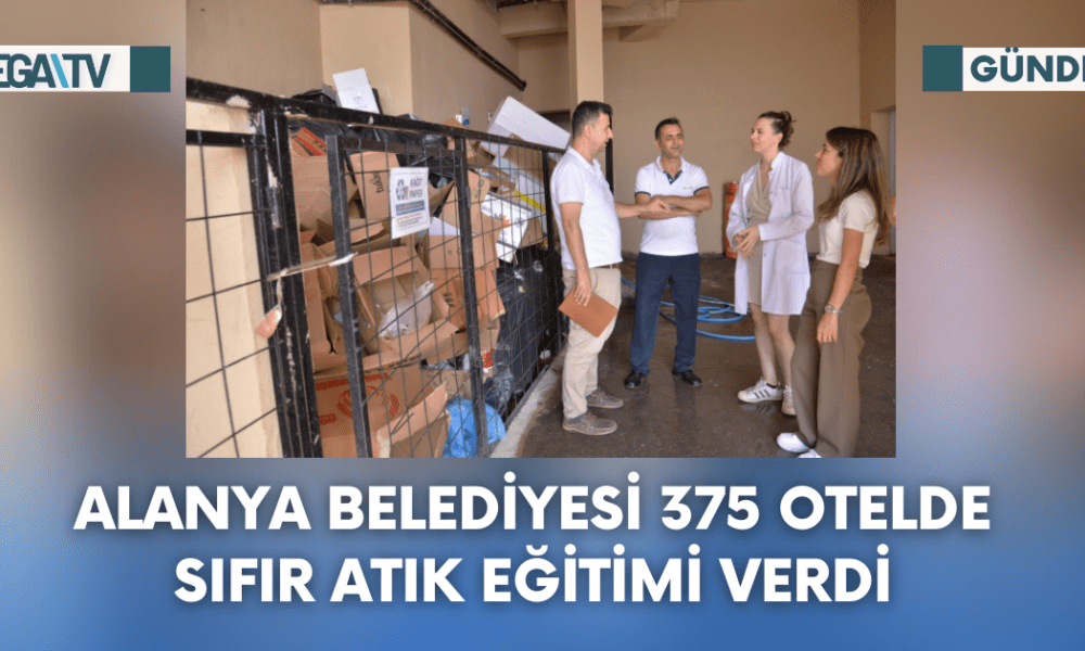 Alanya Belediyesi 375 Otelde Sıfır Atık Eğitimi Verdi - Mega TV Web Haber Şablon - 2023-10-10T145435.965