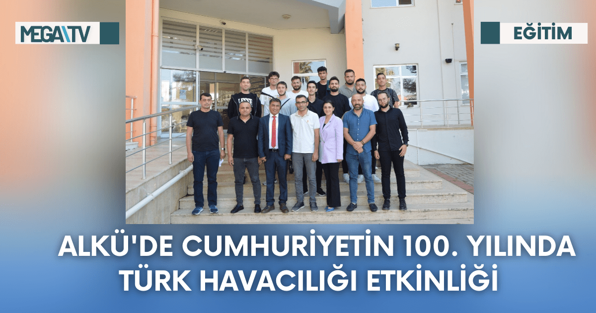 ALKÜ’de Cumhuriyetin 100. Yılında Türk Havacılığı Etkinliği