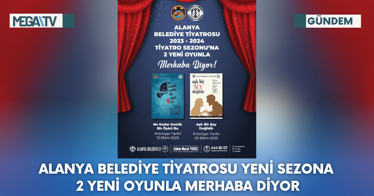Alanya Belediye Tiyatrosu Yeni Sezona 2 Yeni Oyunla Merhaba Diyor