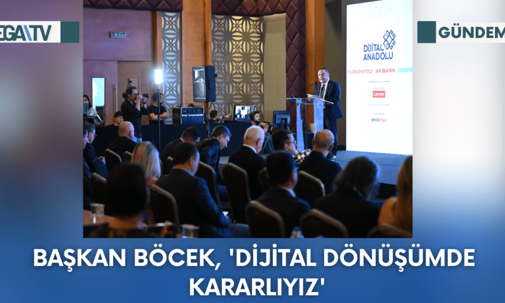 Başkan Böcek, ‘Dijital dönüşümde kararlıyız’ - Mega TV Web Haber Şablon - 2023-10-11T152331.399