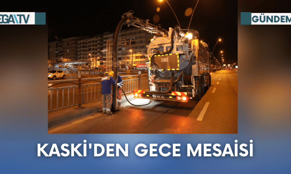 KASKİ'den Gece Mesaisi - Mega TV Web Haber Şablon - 2023-10-12T103512.638