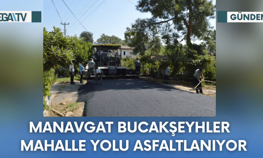 Manavgat Bucakşeyhler Mahalle Yolu Asfaltlanıyor - Mega TV Web Haber Şablon - 2023-10-12T131555.175