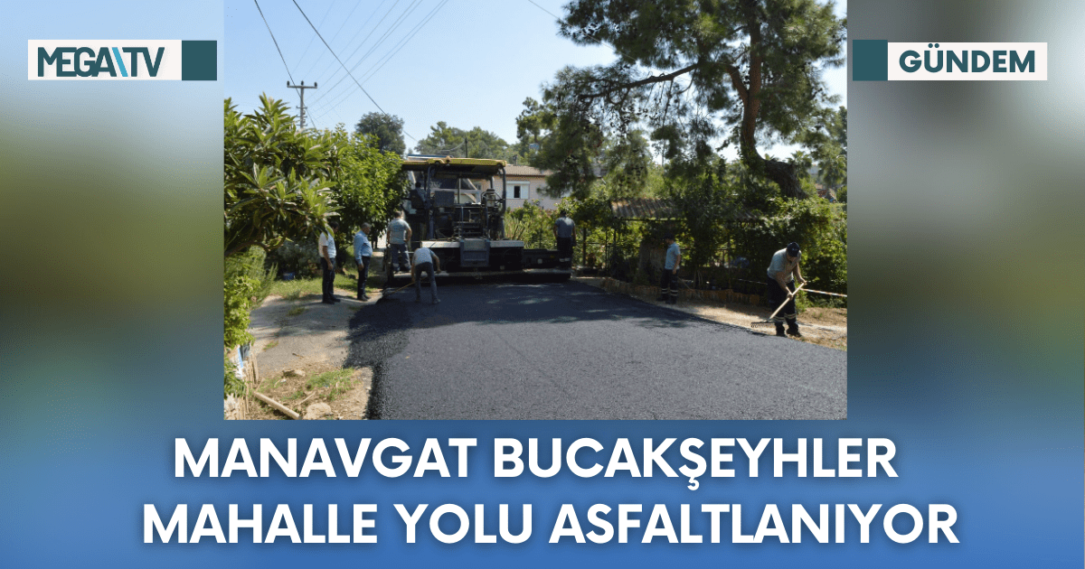 Manavgat Bucakşeyhler Mahalle Yolu Asfaltlanıyor