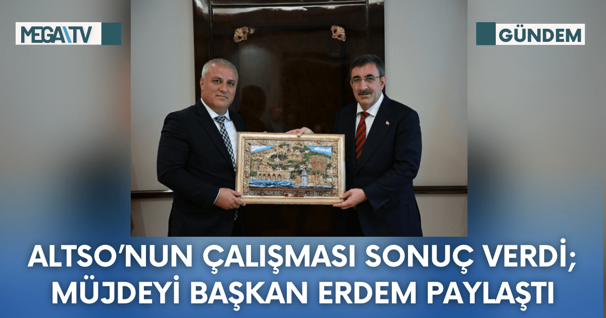ALTSO’nun Çalışması Sonuç Verdi; Müjdeyi Başkan Erdem Paylaştı